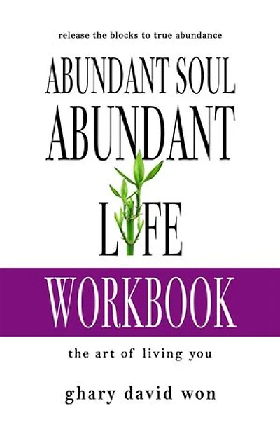 Abundant Soul, Abundant Life Workbook