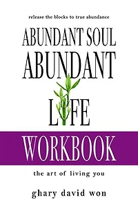 Abundant Soul, Abundant Life Workbook