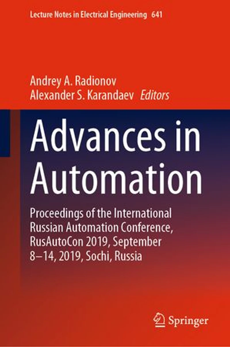 Advances Automation: Proceedings of the International Russian Automation Conference, RusAutoCon 2019, September 8-14, Sochi, Russia