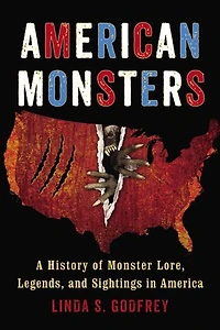 American Monsters: A History Of Monster Lore, Legends, And Sightings America