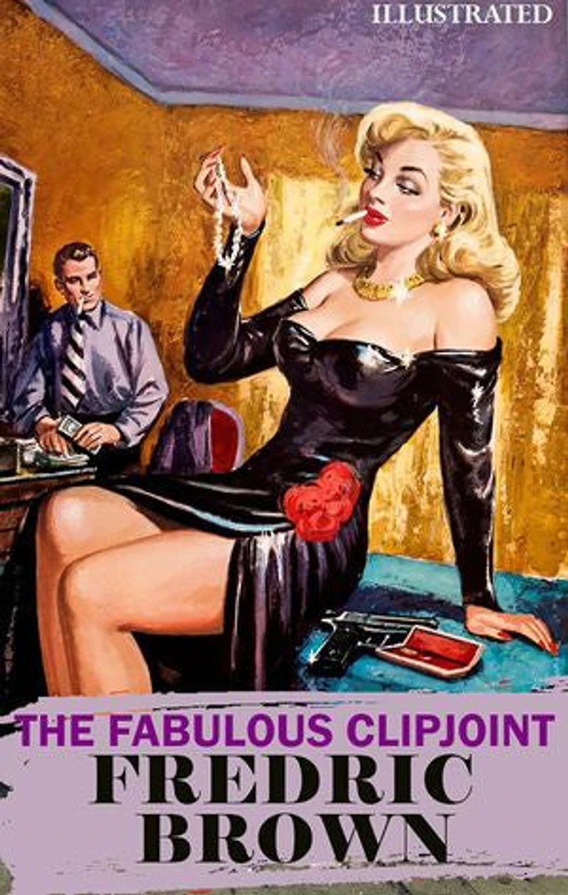 The Fabulous Clipjoint. Illustrated
