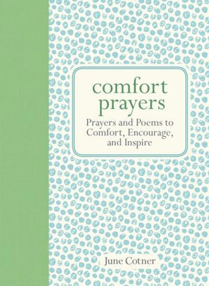 Comfort Prayers: Prayers and Poems to Comfort, Encourage, Inspire