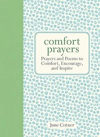 Comfort Prayers: Prayers and Poems to Comfort, Encourage, Inspire