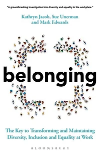 Belonging: The Key To Transforming And Maintaining Diversity, Inclusion Equality At Work