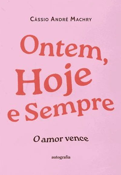 Ontem, hoje e sempre