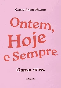 Ontem, hoje e sempre