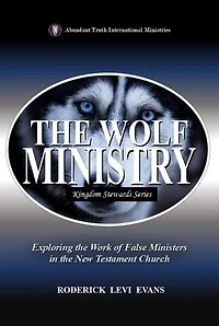 The Wolf Ministry: Exploring the Work of False Ministers in the New Testament Church