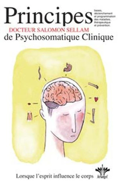 Lorsque l'esprit influence le corps - Principes de psychosomatique clinique - Tome 1