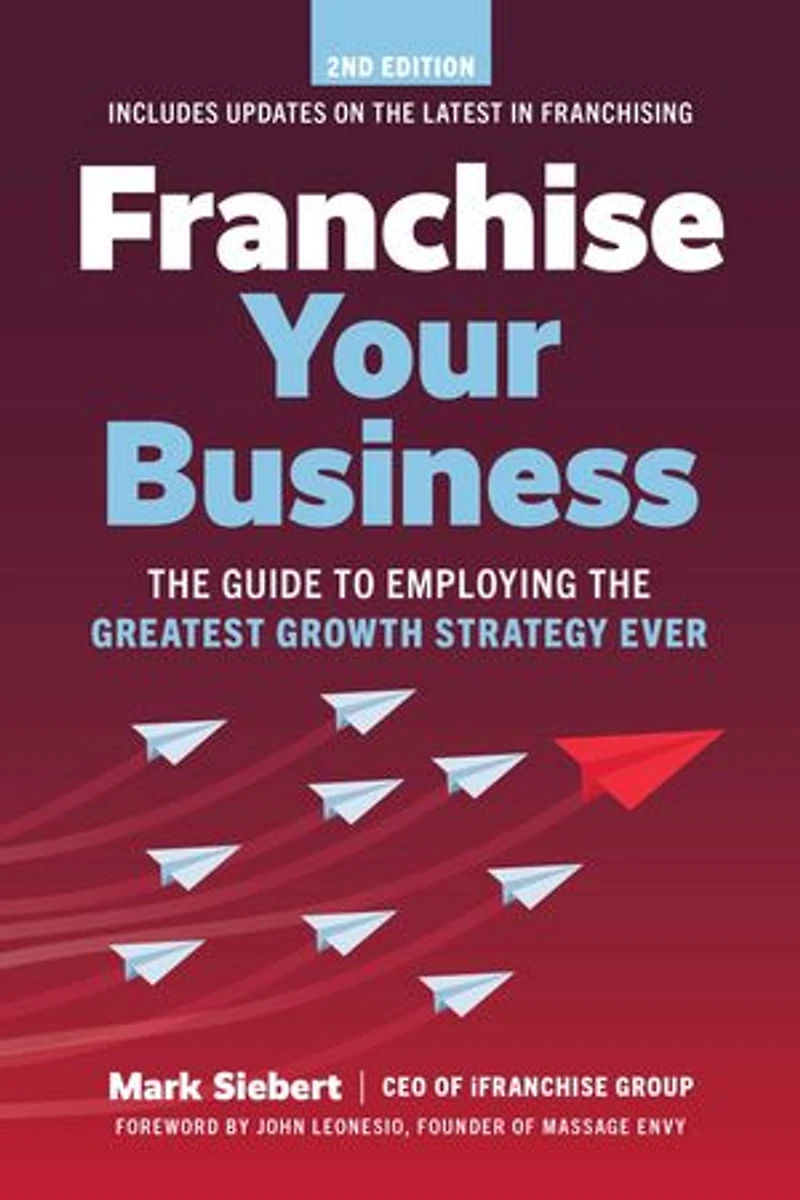Franchise Your Business: the Guide to Employing Greatest Growth Strategy Ever