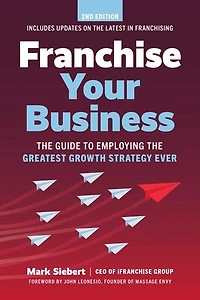 Franchise Your Business: the Guide to Employing Greatest Growth Strategy Ever
