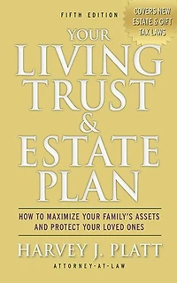 Your Living Trust And Estate Plan 2012-2013: How To Maximize Family's Assets Protect Loved Ones