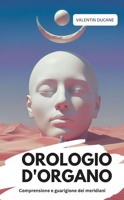 OROLOGIO D'ORGANO Comprensione e guarigione dei meridiani