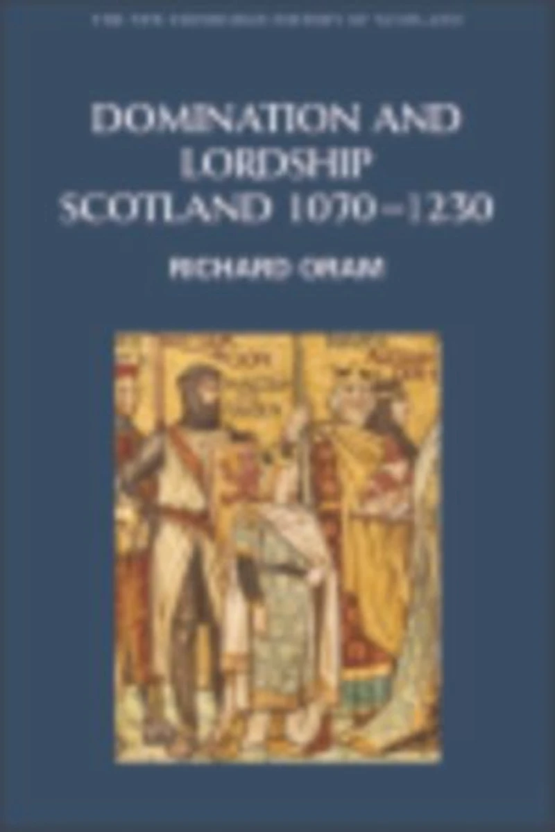 Domination and Lordship: Scotland, 1070-1230
