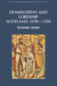 Domination and Lordship: Scotland, 1070-1230