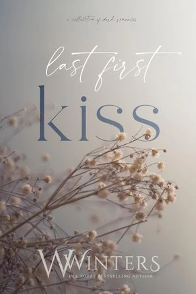 Last First Kiss: A Collection of Dark Romances