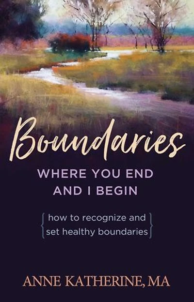 Boundaries Where You End And I Begin: How To Recognize Set Healthy