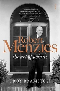 Robert Menzies: The Art Of Politics