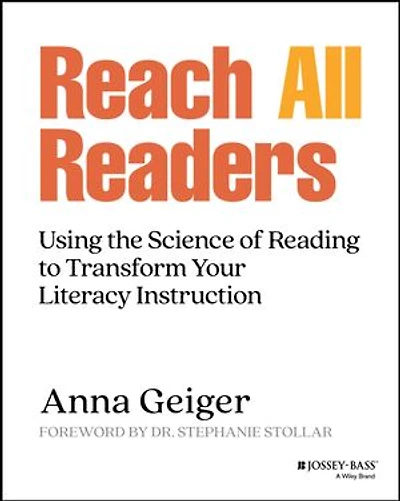 Reach All Readers: Using the Science of Reading to Transform Your Literacy Instruction