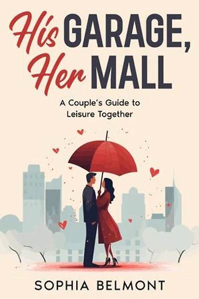 His Garage, Her Mall: A Couple's Guide to Leisure Together