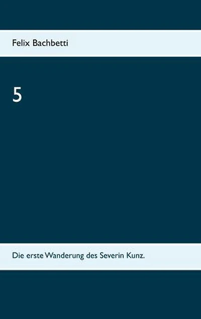 5: Die erste Wanderung des Severin Kunz.