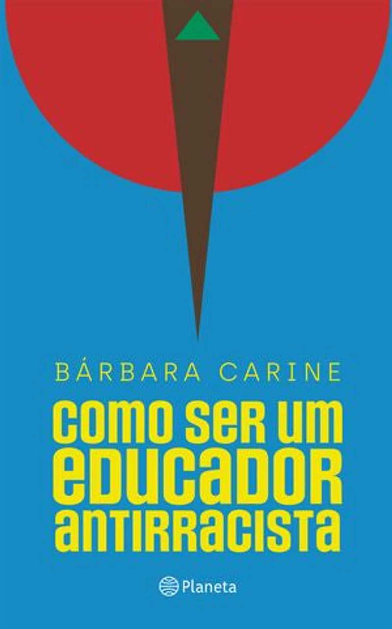 Como ser um educador antirracista: Para familiares e professores - Vencedor do Prêmio Jabuti 2024