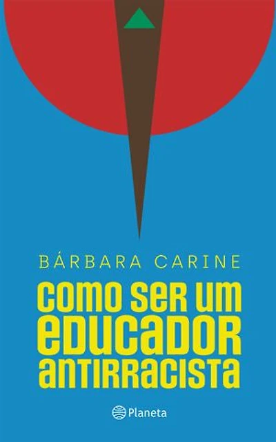 Como ser um educador antirracista: Para familiares e professores - Vencedor do Prêmio Jabuti 2024