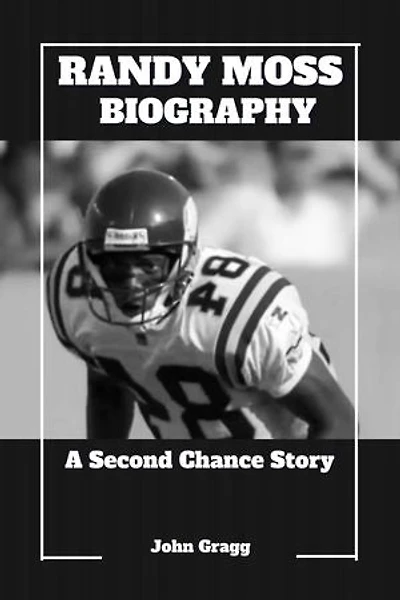 RANDY MOSS BIOGRAPHY: A Second Chance Story