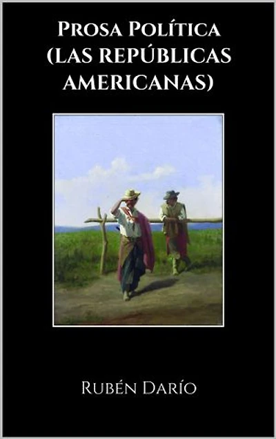 Prosa Política (LAS REPÚBLICAS AMERICANAS)