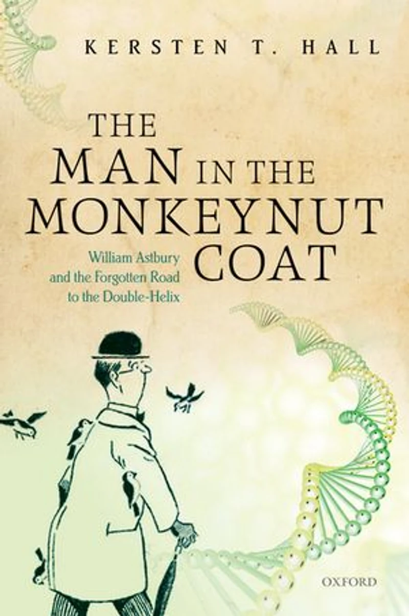 the Man Monkeynut Coat: William Astbury and Forgotten Road to Double-Helix