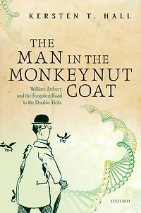 the Man Monkeynut Coat: William Astbury and Forgotten Road to Double-Helix