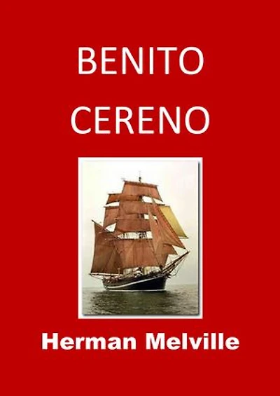BENITO CERENO: (Edition Intégrale - Version Entièrement Illustrée)