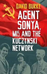 Agent Sonya, MI5 and the Kuczynski Network