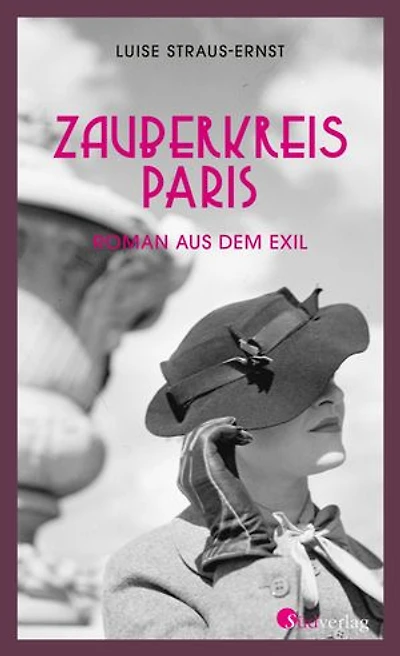 Zauberkreis Paris. Roman aus dem Exil: Eine kämpferische Frau in einer schonungslosen Zeit