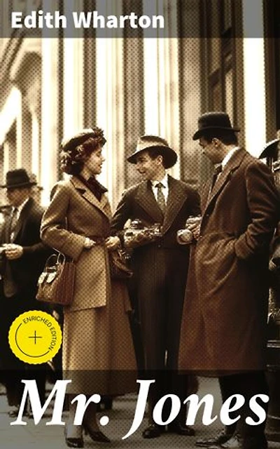Mr. Jones: Enriched edition. Navigating New York High Society: A Tale of Power, Privilege, and Morality in the Gilded Age