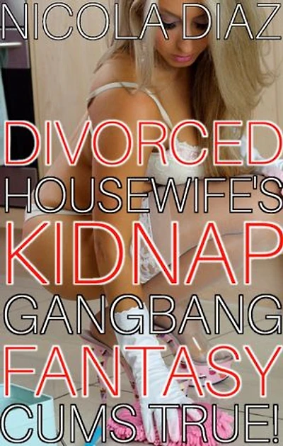Divorced Housewife’s Kidnap Gangbang Fantasy Cums True!