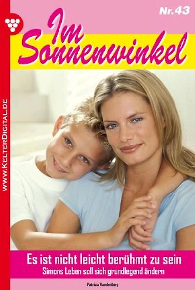 Es ist nicht leicht, berühmt zu sein: Im Sonnenwinkel 43 – Familienroman