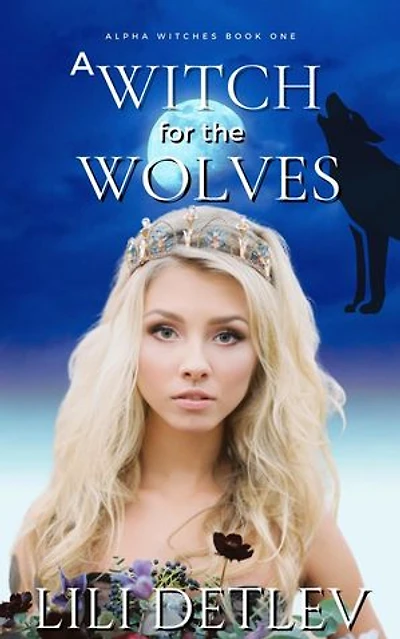 A Witch for the Wolves: Alpha Witches, #1