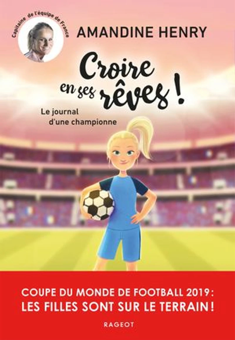 Croire en ses rêves !: le journal d'une championne