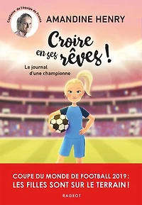 Croire en ses rêves !: le journal d'une championne