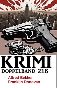 Krimi Doppelband 216: Trevellian wird in Spanish Harlem sterben / Kubinke und das Netz der Verschwörer