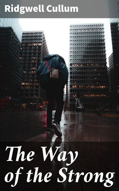 The Way of the Strong: A Tale of Power, Love, and Revenge in the Canadian Wilderness