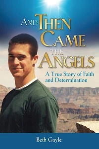 And Then Came the Angels: A True Story of Faith and Determination