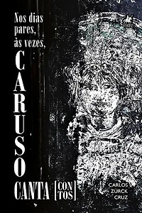 Nos dias pares, às vezes, Caruso canta: Contos