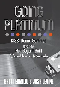 Going Platinum: Kiss, Donna Summer, And How Neil Bogart Built Casablanca Records