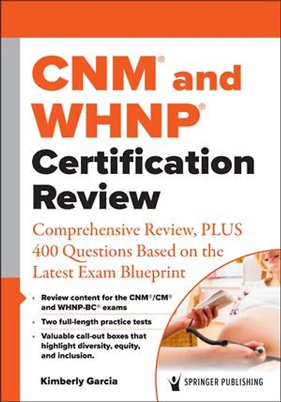 CNM and WHNP Certification Review: Comprehensive Review, PLUS 400 Questions Based on the Latest Exam Blueprint