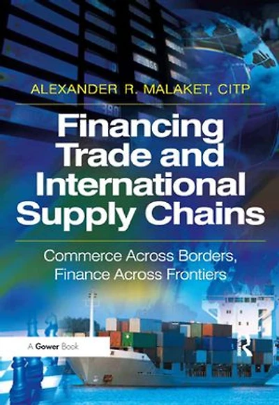 Financing Trade and International Supply Chains: Commerce Across Borders, Finance Frontiers