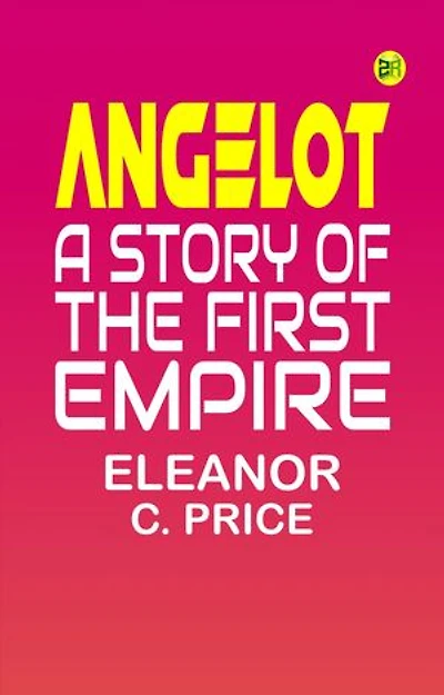 Angelot: A Story of the First Empire
