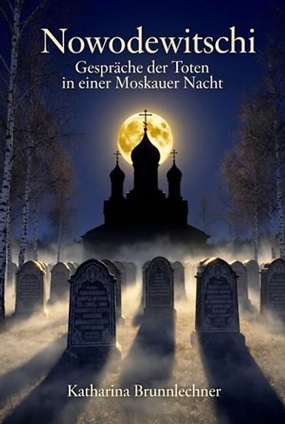Nowodewitschi: Gespräche der Toten in einer Moskauer Nacht
