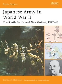 Japanese Army World War II: The South Pacific and New Guinea, 1942–43