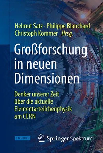 Großforschung in neuen Dimensionen: Denker unserer Zeit über die aktuelle Elementarteilchenphysik am CERN